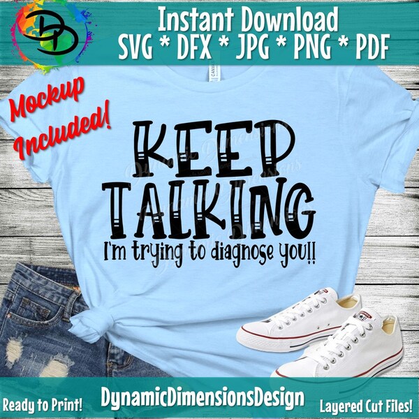 Sarcastic svg, Big Mouth, Keep Talking, Trying to Diagnose you, Sarcastic Cut File, Funny, Quote, svg, png, Silhouette, Cricut, Digital File