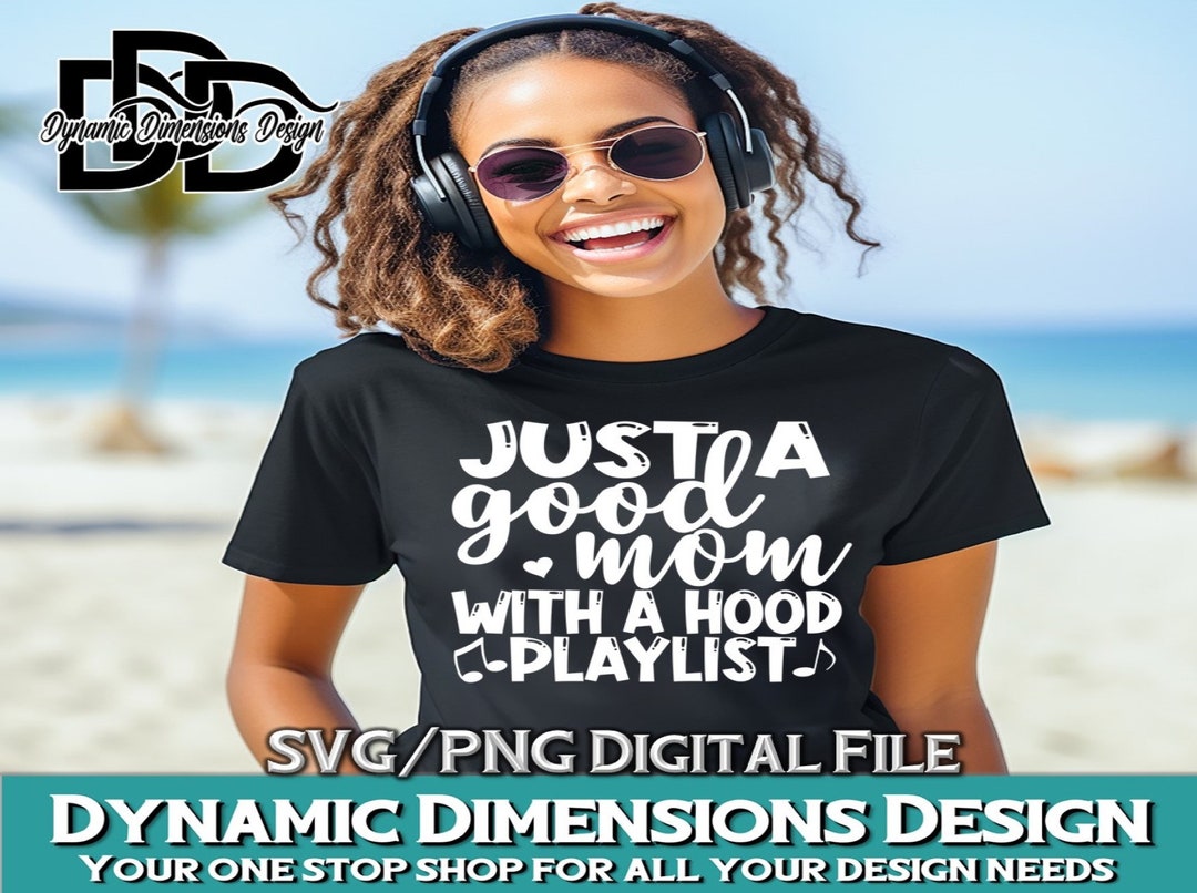Just A Good Mom With A Hood Playlist Svg Png Files for Cutting Machines