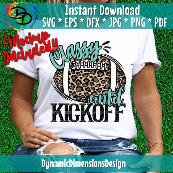 Football Svg, Classy until Kickoff Svg, Football Mom Svg, Womens Football Shirt, Game Day Svg, Leopard Svg File for Cricut, Png, Dxf