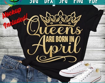 April girl svg, Queens are born svg, April birthday svg, Women born in April svg, tshirt design, Birthday Party png, Cricut SVG