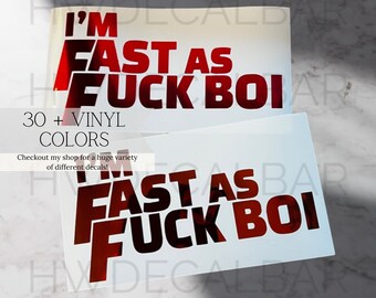 I'm Fast as F*ck Boi Car Decal | Fast as F*ck Car Sticker | TikTok Car Decal | Car Sticker for Him | Car Sticker for Her | Vinyl Decals