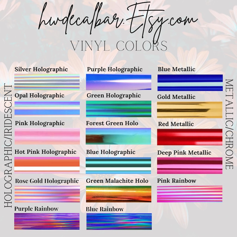 May include: A chart of vinyl colors for crafting, including holographic, metallic, and rainbow finishes. The colors are arranged in rows and labeled with their names. The chart is titled "Vinyl Colors" and the website address "hwdecalbar.Etsy.com" is at the top.