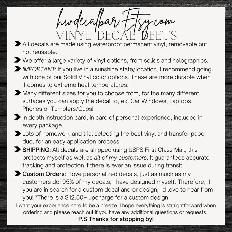 May include: A white background with black text describing the details of custom vinyl decals. The text includes information about the types of vinyl used, shipping options, and custom order details. The text also includes the website address "hurddecalbar.Etsy.com".