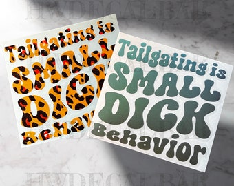 Tailgating is Small D*ck Behavior | Funny Car Decal for Her | Funny Stickers | Tailgating Car Decal | Tailgating Sticker | Trending Decals