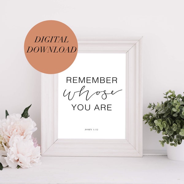 Printable Wall Art Bible Verse in Custom Calligraphy, Remember Whose You Are John 1:12