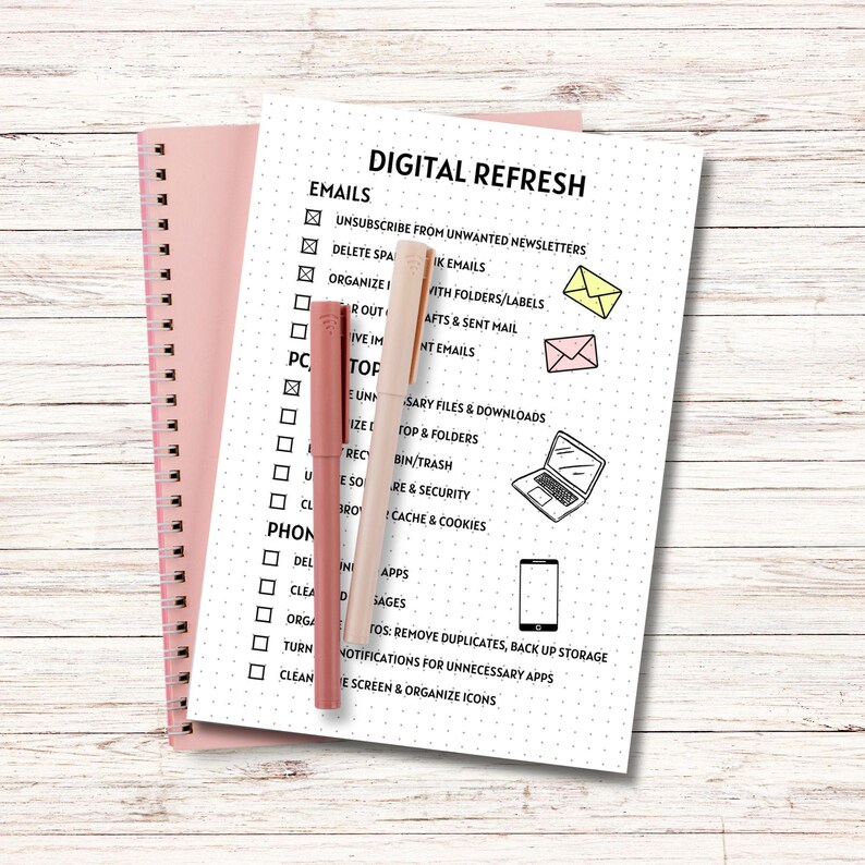 May include: A checklist for a digital refresh, with sections for emails, computer, phone, and photos. The checklist includes tasks like unsubscribing from unwanted newsletters, deleting spam emails, organizing files, clearing browser cache, and removing duplicate photos.
