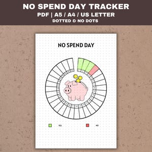 May include: A printable "No Spend Day Tracker" on a white background with a brown border. The tracker features a pink piggy bank graphic in the center of a circular design. The text "NO SPEND DAY" is at the top. The tracker is designed for A5, A4, and US Letter sizes.