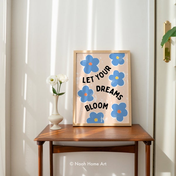 Let Your Dreams Bloom Print, Let Your Dreams Blossom, Positive Vibes Art, Colorful Flower Poster, Trendy Wall Art, Digital Download