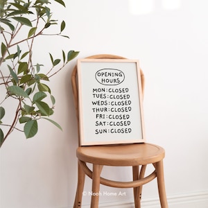 Opening Hours Print, Closed Art Print, Weekdays Closed Sign, Everyday Closed Wall Art, Cool Art, Trendy Wall Art, Digital Download