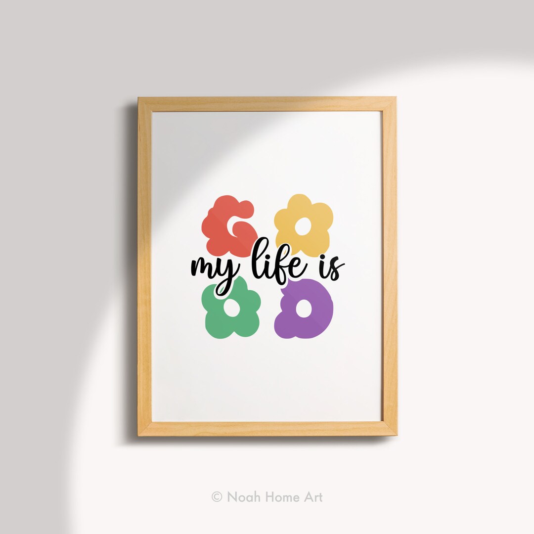 My Life is Good Print, Clean Message Art, Colorful Flower Poster, Home Decor Wall Art, Trendy