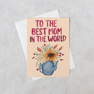 An die beste Mutter der Welt - Muttertagskarte, Aquarell Blumen Muttertagskarte, Blumenstrauß Muttertagskarte