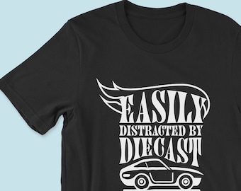 Diecast Enthusiast T-Shirt: Easily Distracted by Model Cars