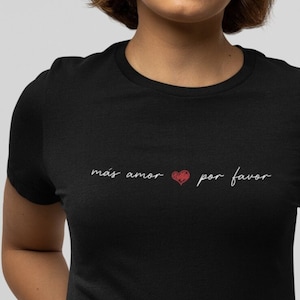 Mas Amor Por Favor T-Shirt: Soft Cotton Unisex Shirt
