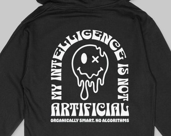 My Intelligence Is Not Artificial Unisex Hoodie - Statement Sweatshirt