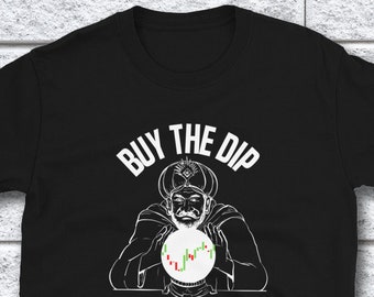 Buy The Dip T-Shirt | Forex Trader, Stock Market Gift