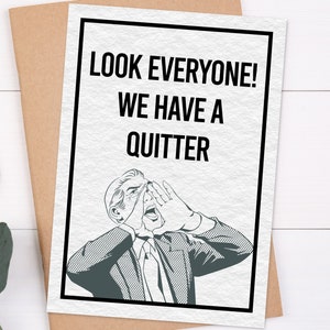 Look Everyone We Have A Quitter, Rude Greeting Cards for Coworker, Funny New Job Card, Sarcastic Coworker Leaving Goodbye