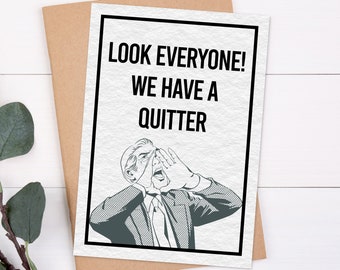 Look Everyone We Have A Quitter, Rude Greeting Cards for Coworker, Funny New Job Card, Sarcastic Coworker Leaving Goodbye