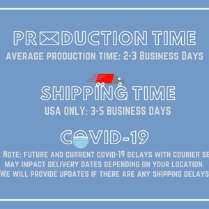 May include: A blue background with white text that reads 'PRODUCTION TIME', 'AVERAGE PRODUCTION TIME: 2-3 BUSINESS DAYS', 'SHIPPING TIME', 'USA ONLY: 3-5 BUSINESS DAYS', 'COVID-19', 'PLEASE NOTE: FUTURE AND CURRENT COVID-19 DELAYS WITH COURIER SERVICES MAY IMPACT DELIVERY DATES DEPENDING ON YOUR LOCATION. - WE WILL PROVIDE UPDATES IF THERE ARE ANY SHIPPING DELAYS -'.