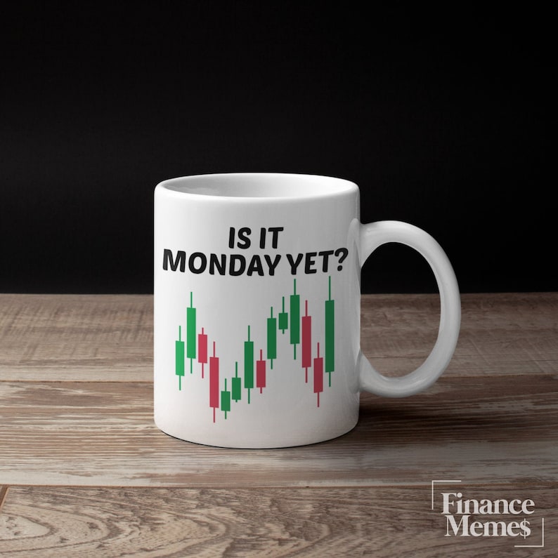 May include: White ceramic mug with a black and green graphic of a stock market chart and the text "Is it Monday yet?"