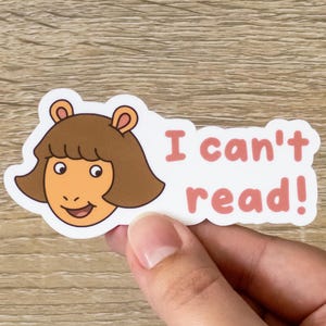 I Can't Read! D.W. Sticker | D.W. Read Sticker | Cute Sticker | DW Sticker | Arthur | DW Read Sticker | Bookish | Waterproof Vinyl Sticker