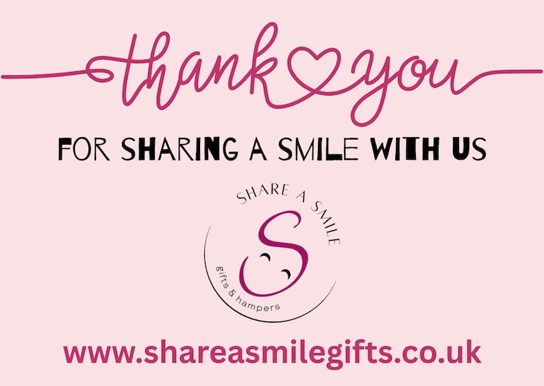 May include: A pink graphic with the words "thank you" in a cursive font, followed by "FOR SHARING A SMILE WITH US" in a bold font. A logo with the text "SHARE A SMILE" and a website address is also present.