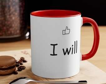 I Will / I Will Not Accent Mug, 11oz, Red, Pink, Blue, Green, White Ceramic Mug, Gift for Mom, Office Gift, Teacher Gift