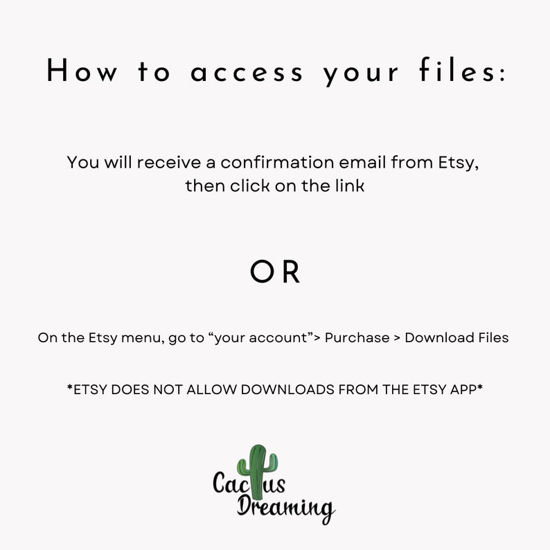 Peut inclure: Fond blanc avec texte noir expliquant comment acc&eacute;der aux fichiers apr&egrave;s l'achat. Les instructions incluent la v&eacute;rification de l'e-mail de confirmation d'Etsy ou l'acc&egrave;s &agrave; votre compte pour t&eacute;l&eacute;charger les fichiers. Le logo Cactus Dreaming est en bas.