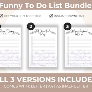 May include: A bundle of three printable to-do lists with humorous phrases. Each list has a different title: "Brain Dump", "Shit I have to do Today", and "Shit my husband has to do". The lists are white with a floral design and lines for writing.