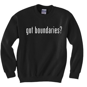 Got Boundaries- Custom Crewneck