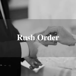 May include: Black and white image of two people's hands, one wearing a suit and the other wearing a dress, with the text "Rush Order" overlaid. The image is likely related to a wedding or special event.