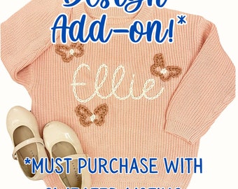 SWEATER ADD ON- add a design, letters over 6, flowers, or custom