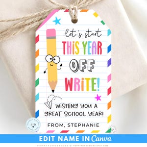 May include: A rectangular gift tag with a white lined paper background and a colorful striped border. It features a cartoon pencil character and the text: let's start THIS YEAR OFF WRITE! WISHING YOU A GREAT SCHOOL YEAR! FROM, STEPHANIE.