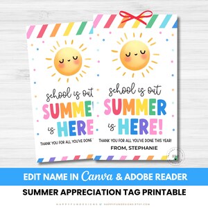 May include: Two printable summer appreciation tags with a rainbow border and a smiling sun illustration. The text reads "School is out, Summer is here!" and "Thank you for all you've done this year."
