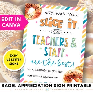 Editable Bagel Teacher Staff Appreciation Printable, Teacher Bagel Bar, Any Way You Slice It Sign, PTA PTO Thank You Breakfast, PTA Treats