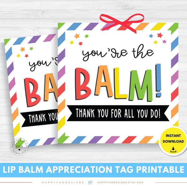 Youre the Balm Lip Balm Tag Printable, Thank You Teacher PTO PTA Appreciation, End of School 2024 Preschool PreK Graduation Gift for Teacher
