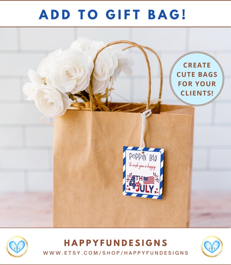 May include: A brown paper gift bag with white roses and a red, white, and blue "Poppin' By to wish you a happy 4th of July" gift tag. The text "Create cute bags for your clients!" is in a blue circle.