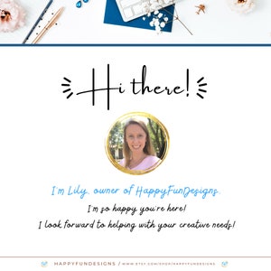 May include: A woman smiles and looks at the camera in a headshot. She is wearing a pink shirt and has blonde hair. The image is framed in a gold circle with a white background. The text "Hi there!" is above the image and the text "I'm Lily, owner of HappyFunDesigns. I'm so happy you're here! I look forward to helping with your creative needs!" is below the image. The text "HAPPYFUNDESIGNS/WWW.ETSY.COM/SHOP/HAPPYFUNDESIGNS" is at the bottom of the image.