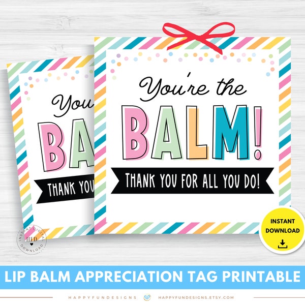 Youre the Balm Lip Balm Tag Printable, Thank You Teacher PTO PTA Appreciation, End of School 2024 Preschool PreK Graduation Gift for Teacher