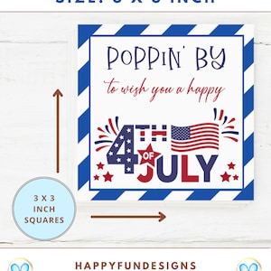 May include: A 3x3 inch square printable sign with a red, white, and blue American flag design. The sign says "Poppin' By to wish you a happy 4th of July" with fireworks and stars.