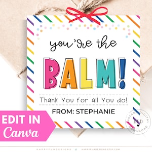 Editable Youre the Balm Lip Balm Tag Printable, Thank You Teacher PTO PTA Appreciation, End of School Preschool PreK Graduation Gift Teacher