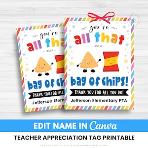 May include: Two colorful printable teacher appreciation tags. Each tag features the text "you're all that" and "bag of chips!" with a cartoon chip and a bag of chips. The tags are decorated with stars and a rainbow border.