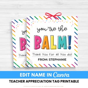 May include: Two square printable teacher appreciation tags with the text "you're the BALM!" in colorful letters. The tags have a white background with a rainbow border and a red bow at the top. The text "Thank You for all you do!" is also included.