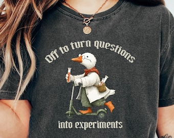 Off To Turn Questions Into Experiments Goose Teacher Shirt, Educator Tee, Classroom Wear