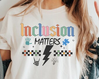 Inclusion Matters Teacher Appreciation Gift Shirt, Special Education School Staff End Of Year Tee