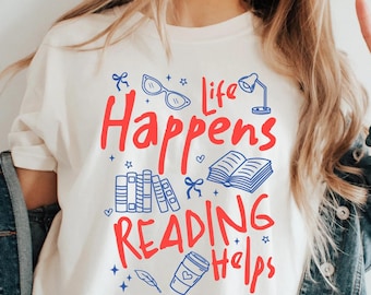 Life Happens Reading Helps Shirt, Teacher Librarian Gift, Comfort Colors Educator Tee