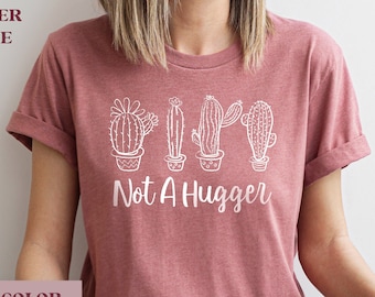 Not A Hugger Shirt Funny Cactus Shirt Women's And Men's Cactus T Shirt Hugger Gifts Cactus Tshirt Cute Cactus Shirts