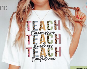 Comfort Colors Funny Teach Shirt Compassion Kindness Confidence T Shirt Women Teaching Shirts Gift For Teacher Tshirt Teach Love Inspire Tee