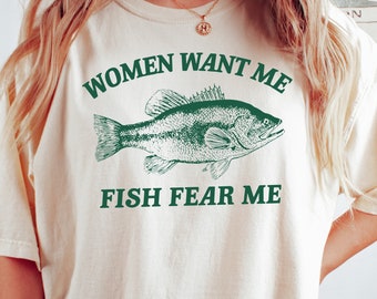 Women Want Me Fish Fear Me Shirt: Funny Fishing Graphic Tee