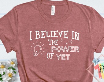 Power of yet Shirt Growth Mindset Shirt I Believe in the - Etsy