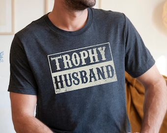 Trophy Husband Shirt - Funny Gift for Husband from Wife, Anniversary Present & Humor Tee